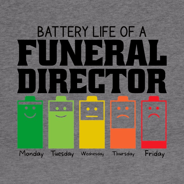 Battery Life Of A Funeral Director by Stay Weird